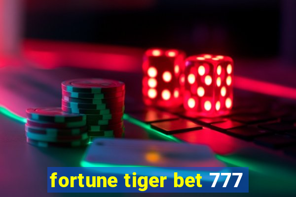 fortune tiger bet 777